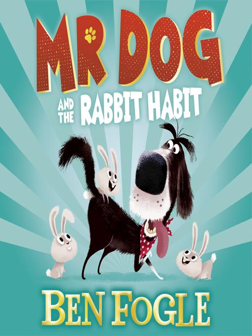 Title details for Mr Dog and the Rabbit Habit by Ben Fogle - Available